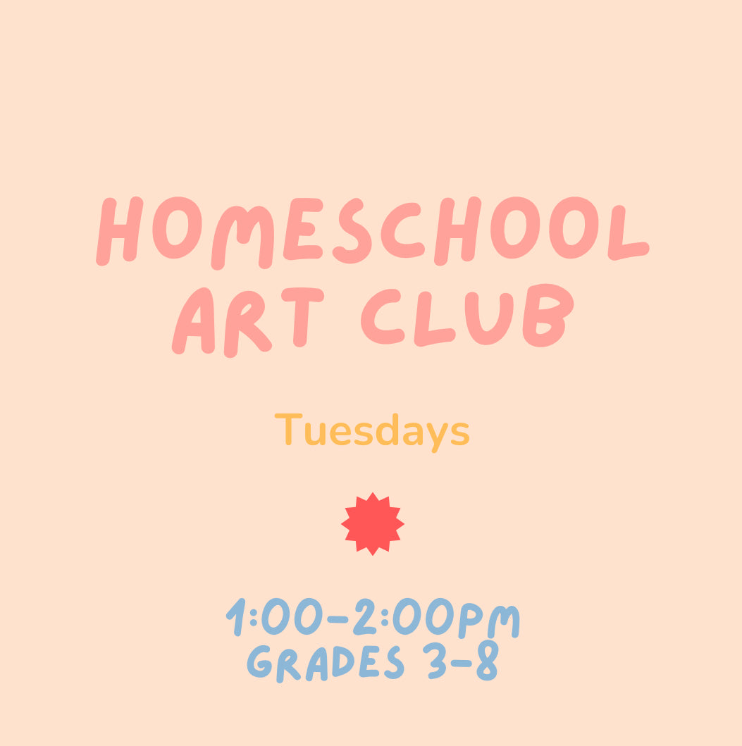 Homeschool Art Club (3rd-8th): Tuesdays 1:00-2:00pm