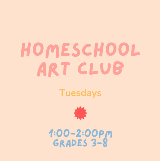 Homeschool Art Club (3rd-8th): Tuesdays 1:00-2:00pm