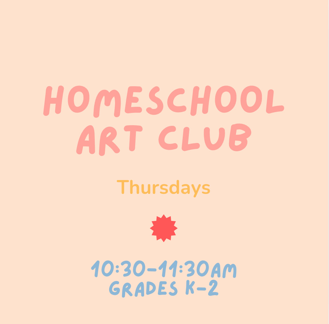 Homeschool Art Club (K-2nd): Thursdays 10:30-11:30am