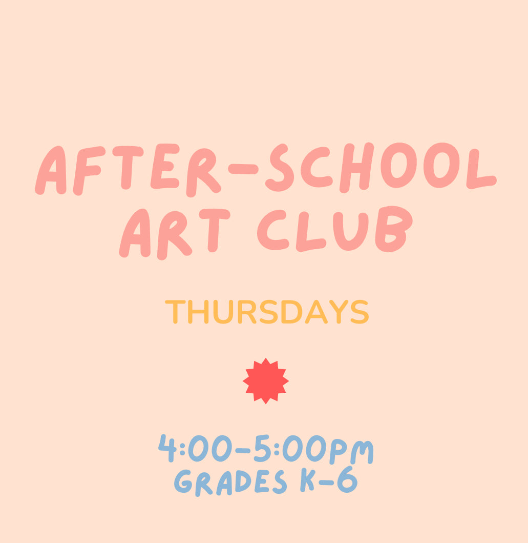 After-School Art Club: Thursdays 4-5pm