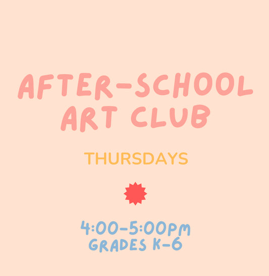 After-School Art Club: Thursdays 4-5pm